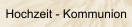 Hochzeit - Kommunion